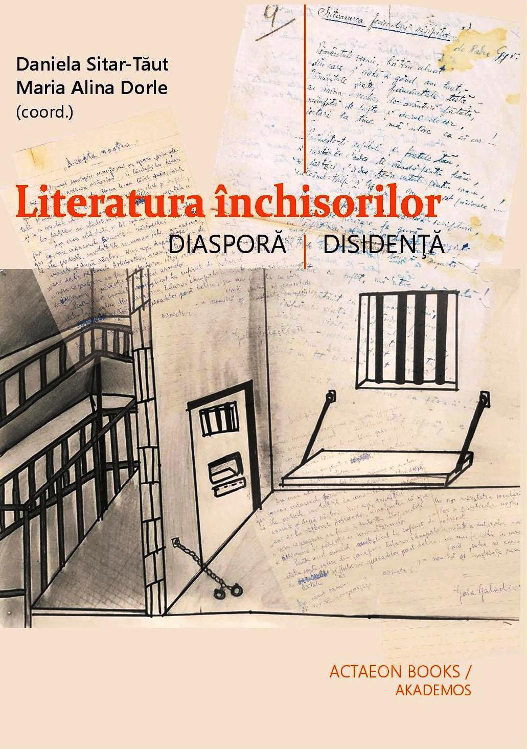 DANIELA SITAR-TĂUT, MARIA ALINA DORLE LITERATURA ÎNCHISORILOR. DIASPORĂ. DISIDENȚĂ